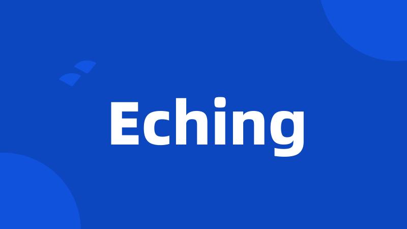 Eching