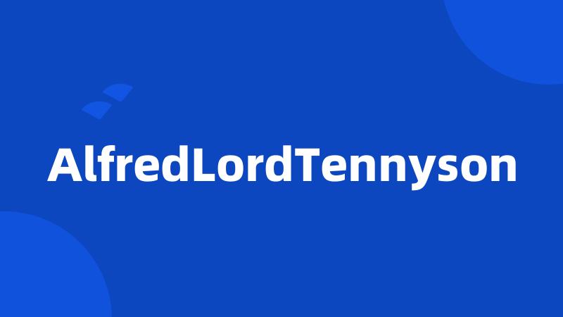 AlfredLordTennyson