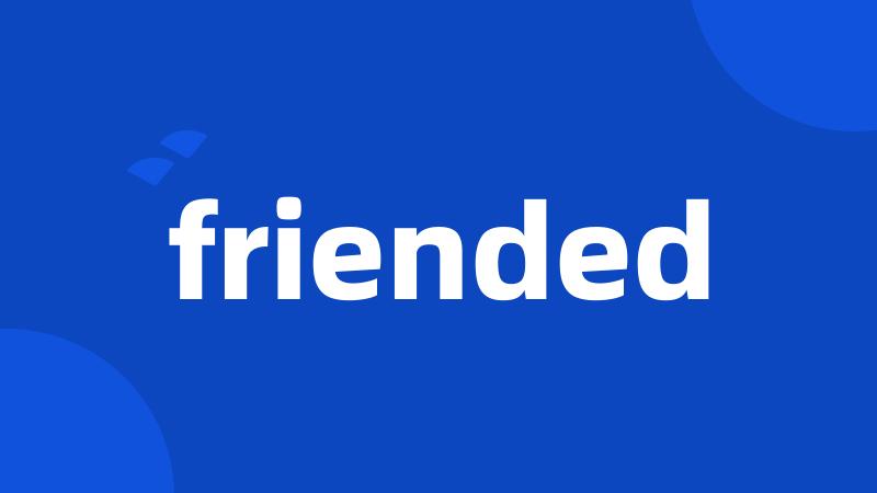 friended