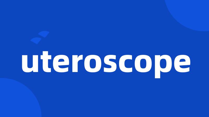 uteroscope