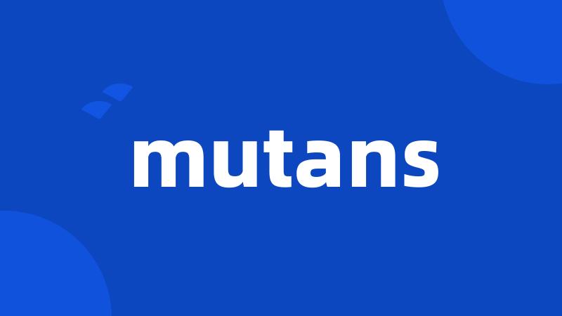 mutans