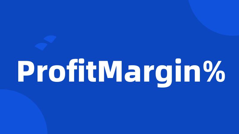 ProfitMargin%