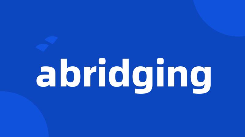 abridging