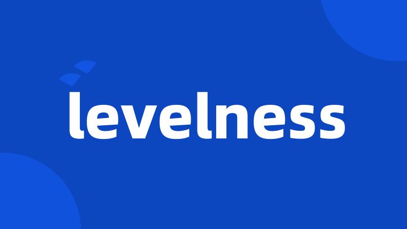 levelness