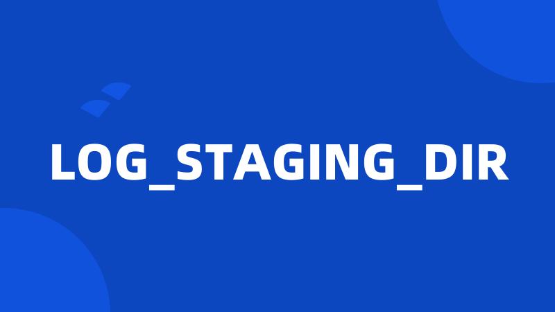 LOG_STAGING_DIR