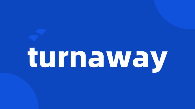 turnaway