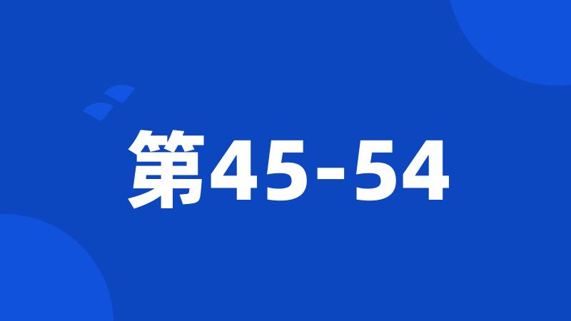 第45-54