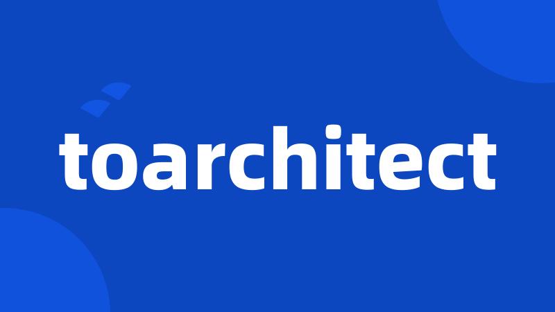 toarchitect