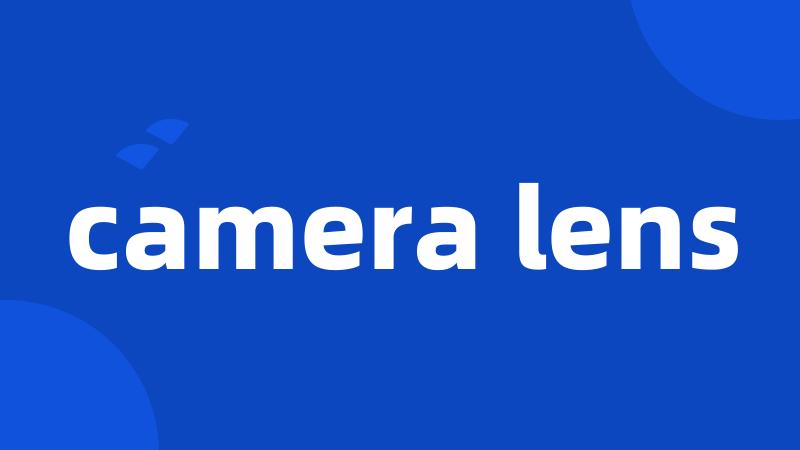 camera lens