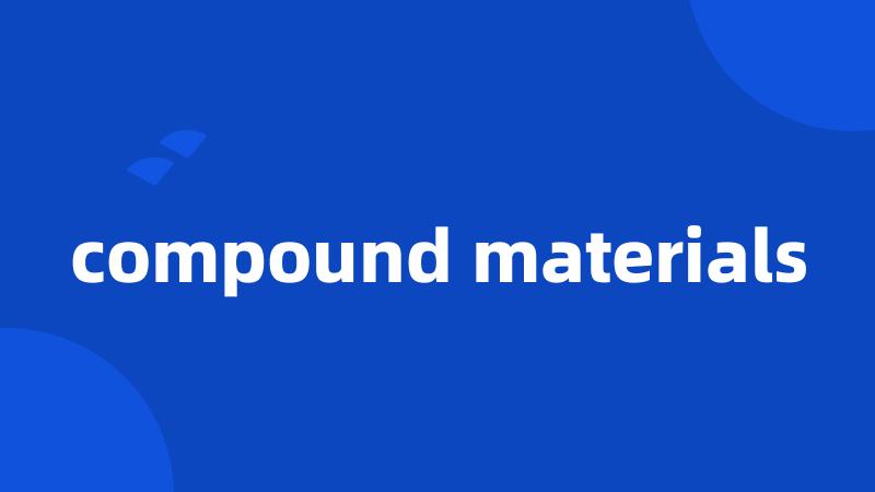 compound materials