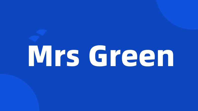 Mrs Green