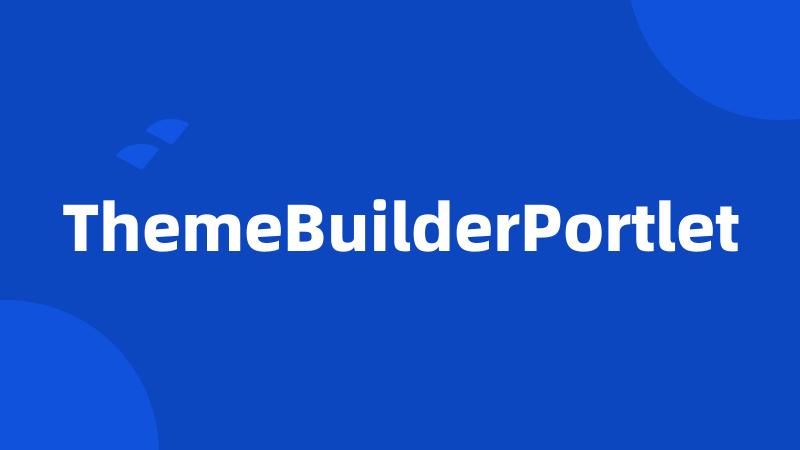 ThemeBuilderPortlet