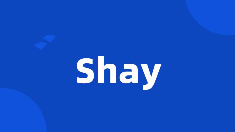 Shay