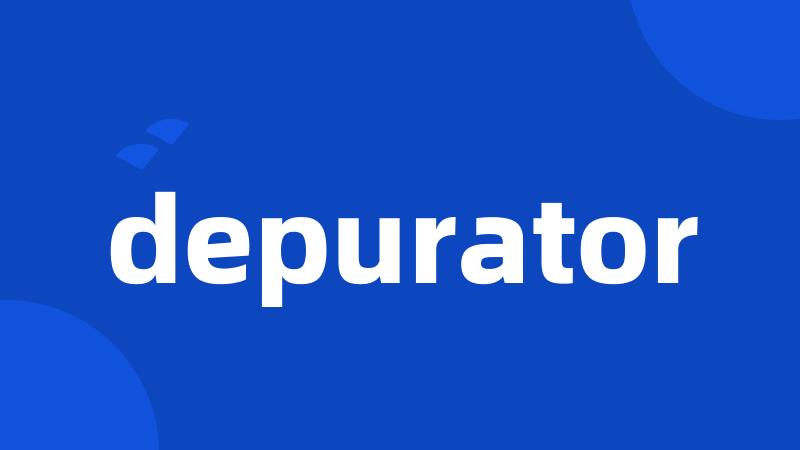 depurator