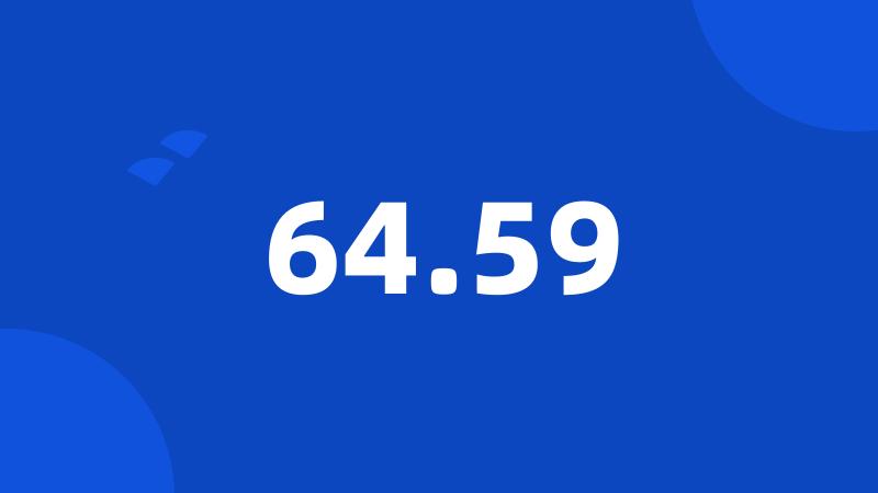 64.59