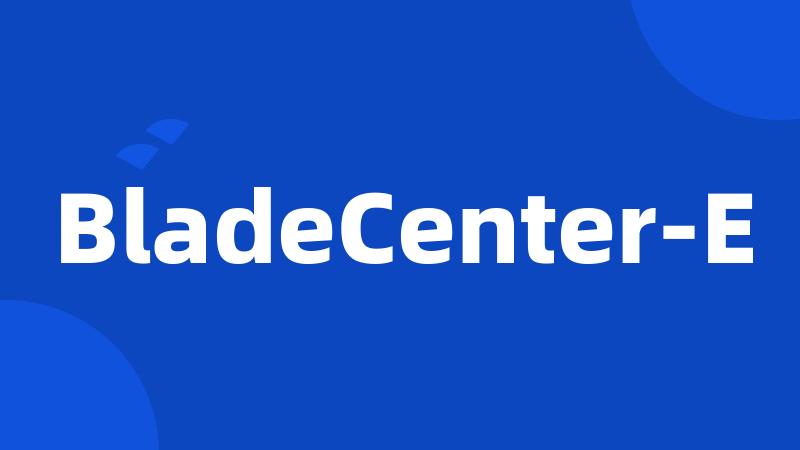 BladeCenter-E