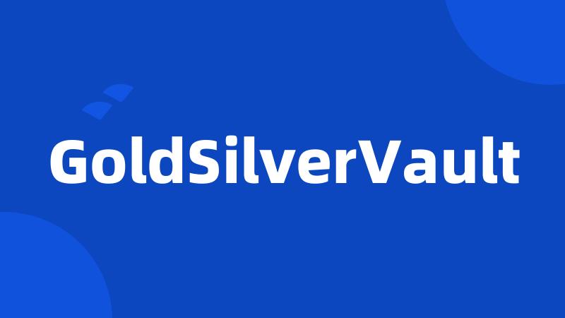 GoldSilverVault