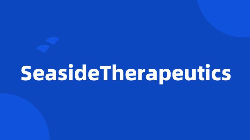 SeasideTherapeutics