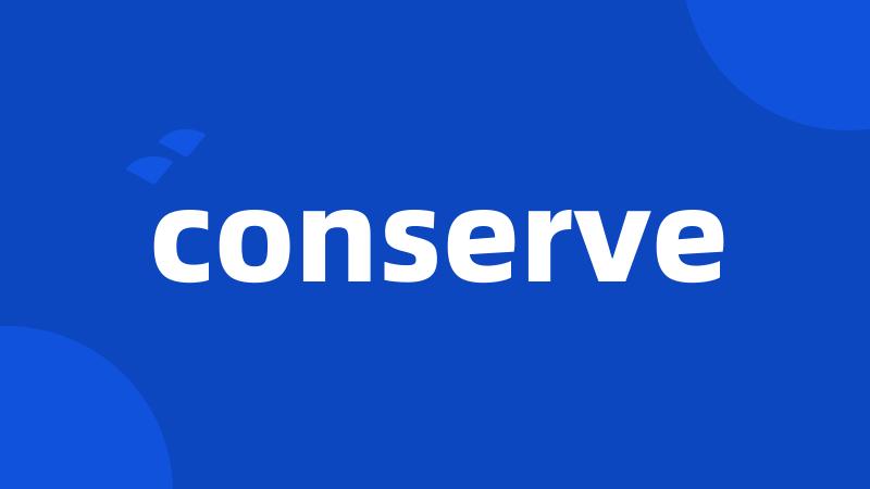 conserve