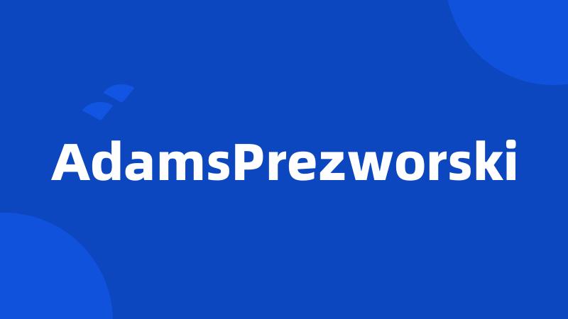 AdamsPrezworski