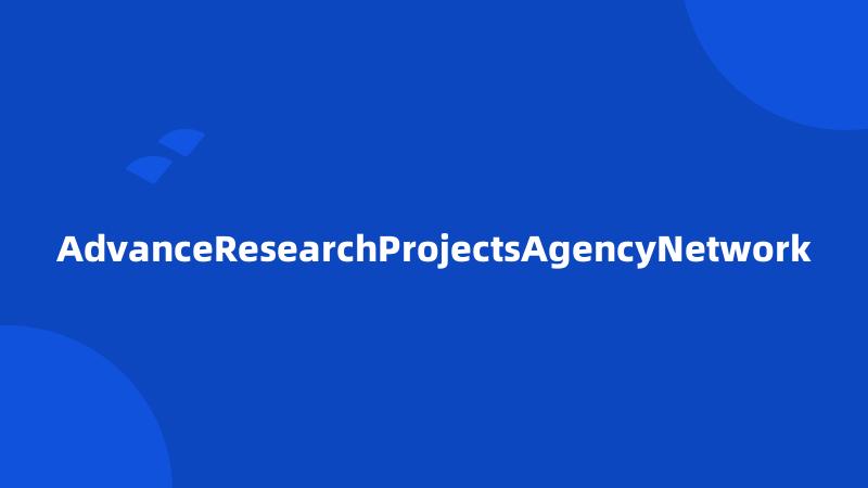 AdvanceResearchProjectsAgencyNetwork