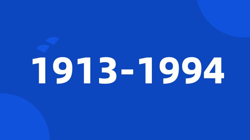 1913-1994