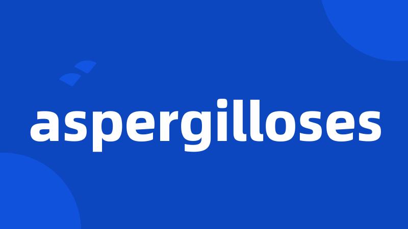 aspergilloses