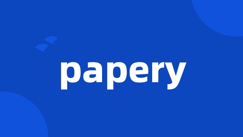 papery