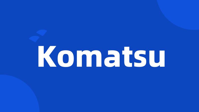 Komatsu