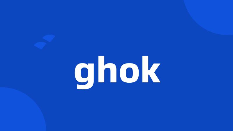 ghok