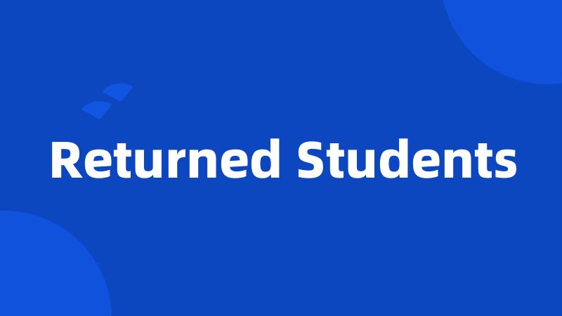 Returned Students