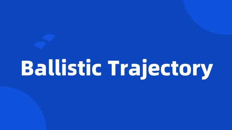 Ballistic Trajectory