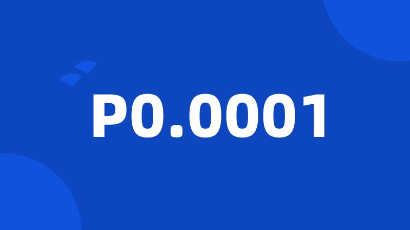 P0.0001