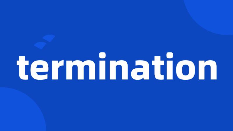 termination