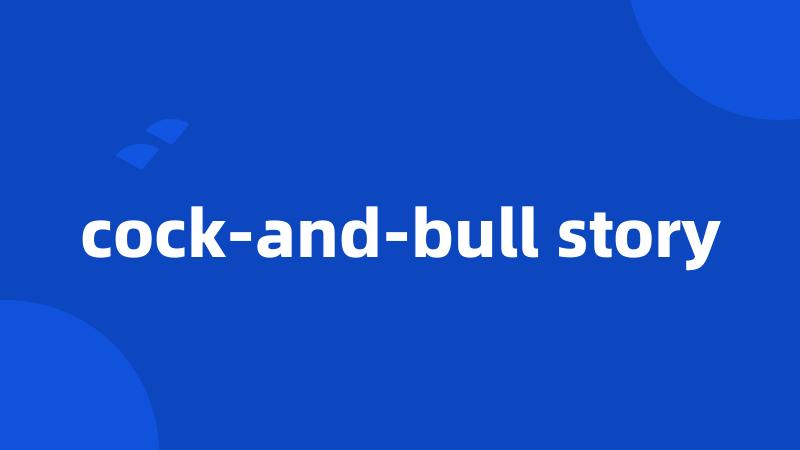 cock-and-bull story