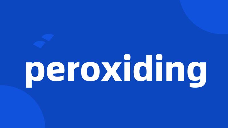 peroxiding