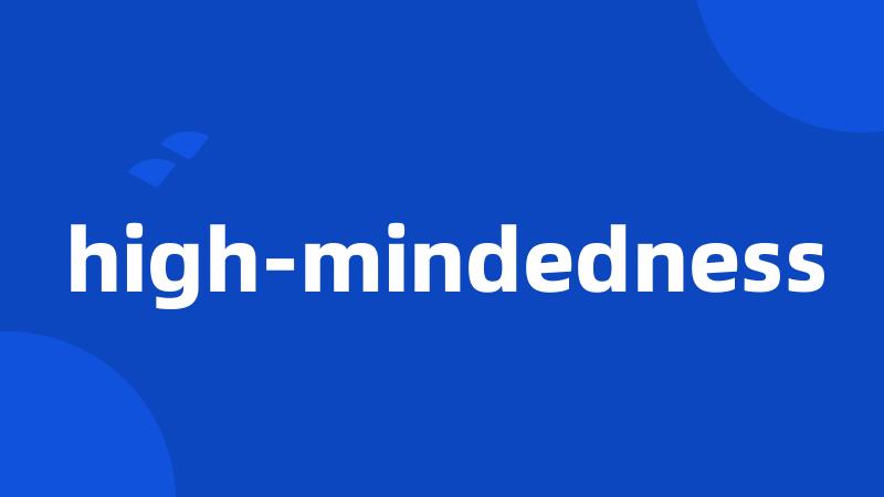 high-mindedness