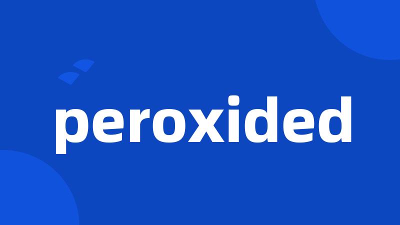 peroxided