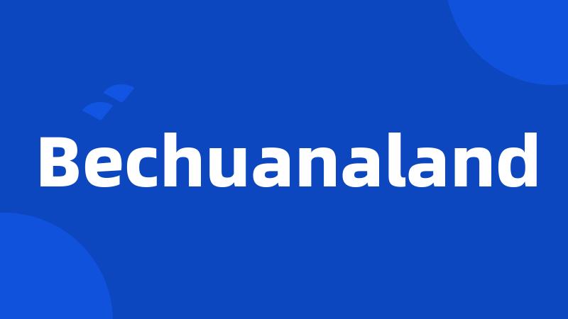 Bechuanaland