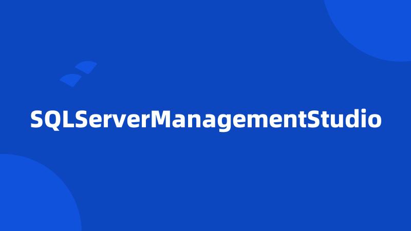 SQLServerManagementStudio