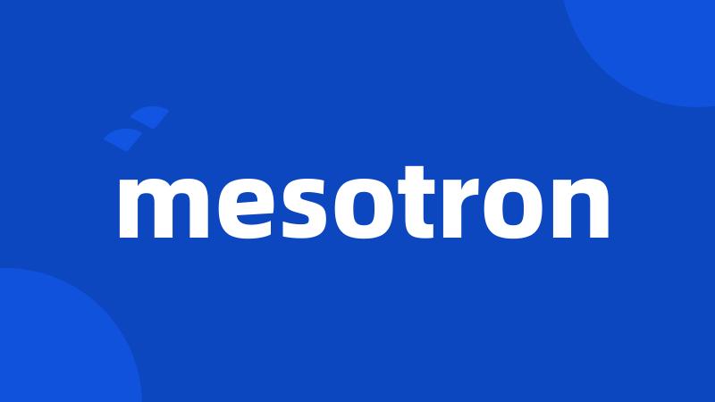 mesotron