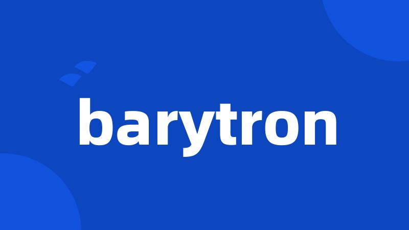 barytron