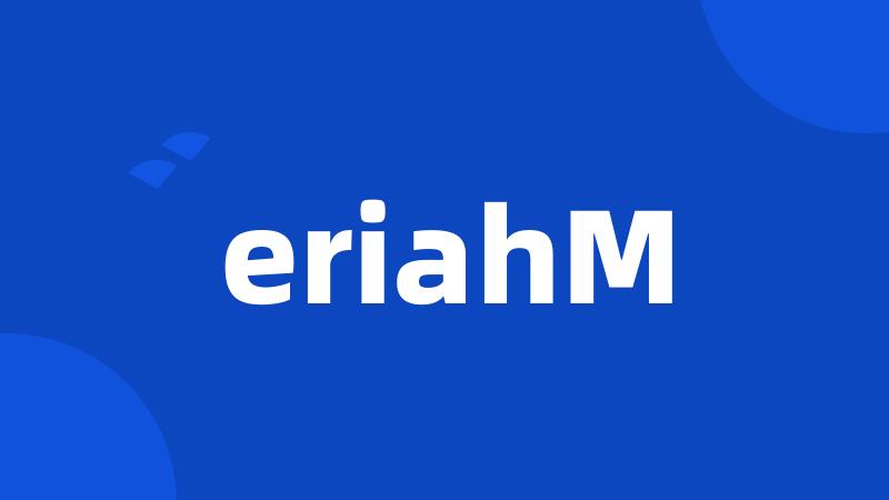 eriahM