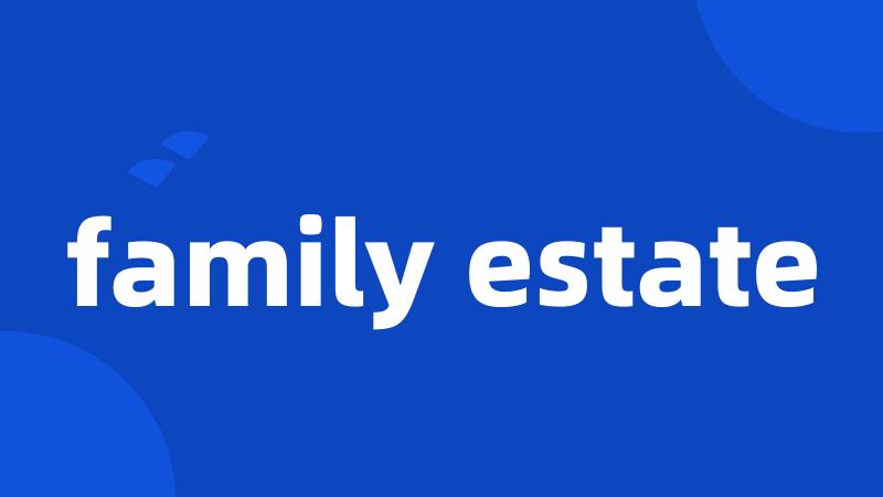 family estate