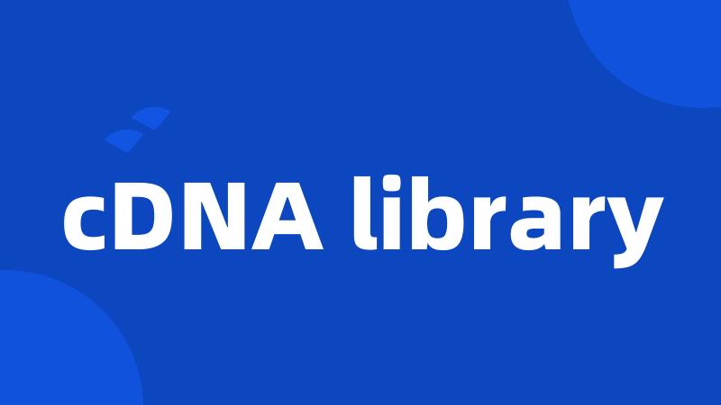 cDNA library