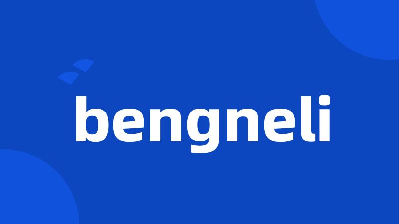 bengneli