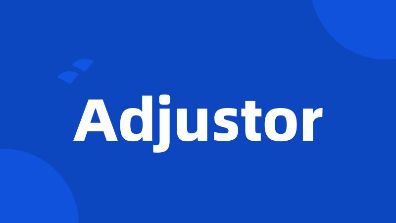 Adjustor