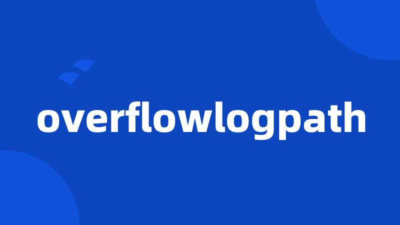 overflowlogpath