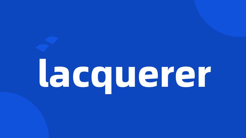 lacquerer