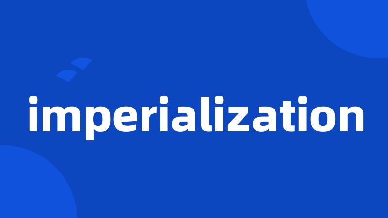 imperialization